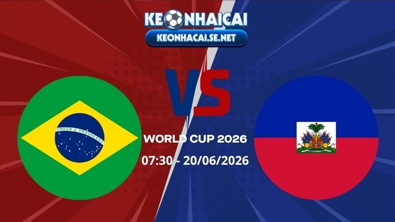 Soi Kèo Brazil vs Haiti 07h30 20/06/2026 - World Cup 2026