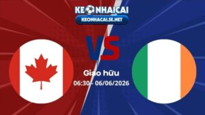 Soi Kèo Canada vs Ireland 06h30 06/06/2026 - Giao hữu quốc tế