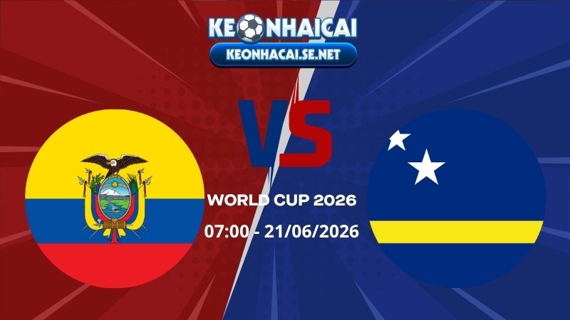 Soi Kèo Ecuador vs Curacao 07h00 21/06/2026 - World Cup 2026