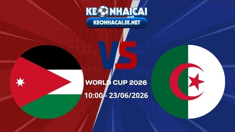 Soi Kèo Jordan vs Algeria 10h00 23/06/2026 - World Cup 2026