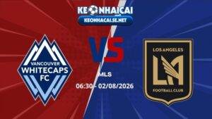 Soi Kèo Vancouver vs Los Angeles 06h30 02/08/2026 - MLS