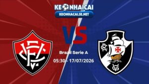 Soi Kèo Vitoria vs Vasco da Gama 05h30 17/07/2026 - Brazil Serie A