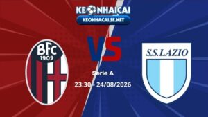 Soi Kèo Bologna vs Lazio 23h30 24/08/2026 - Serie A