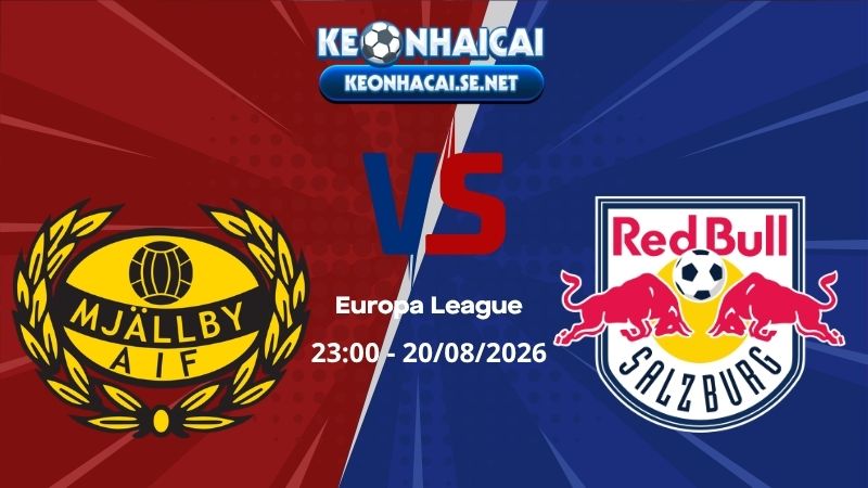 Soi Kèo Mjallby vs Salzburg 23h00 20/08/2026 - Europa League